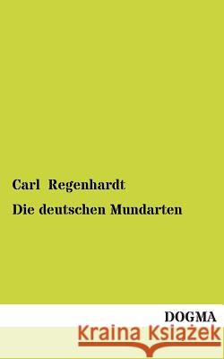 Die Deutschen Mundarten Carl Regenhardt 9783955800604 Dogma - książka
