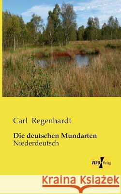 Die deutschen Mundarten: Niederdeutsch Regenhardt, Carl 9783956107283 Vero Verlag - książka