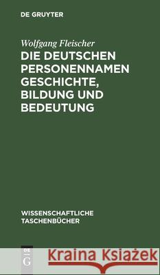 Die Deutschen Personennamen Geschichte, Bildung Und Bedeutung Wolfgang Fleischer 9783112526019 De Gruyter - książka