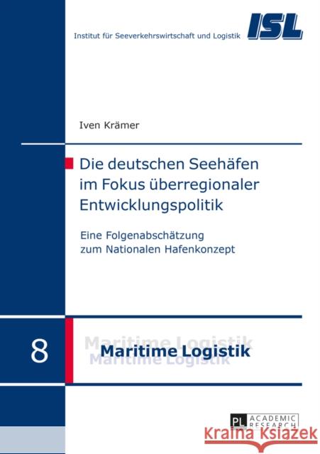 Die Deutschen Seehaefen Im Fokus Ueberregionaler Entwicklungspolitik: Eine Folgenabschaetzung Zum Nationalen Hafenkonzept Haasis, Hans-Dietrich 9783631664001 Peter Lang Gmbh, Internationaler Verlag Der W - książka