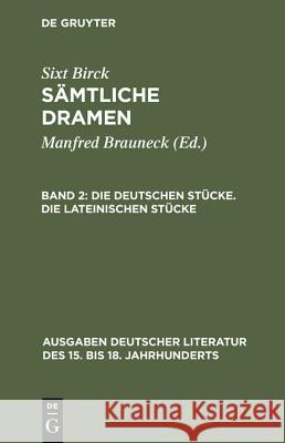 Die Deutschen Stücke. Die Lateinischen Stücke Birck, Sixt 9783110067583 Walter de Gruyter - książka