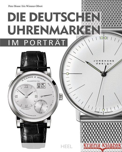Die deutschen Uhrenmarken im Porträt Braun, Peter; Wimmer-Olbort, Iris 9783958431584 Heel Verlag - książka