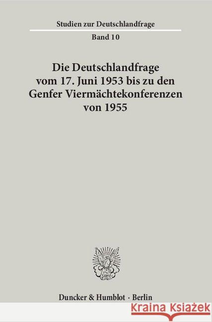 Die Deutschlandfrage Vom 17. Juni 1953 Bis Zu Den Genfer Viermachtekonferenzen Von 1955 Duncker &. Humblot 9783428070602 Duncker & Humblot - książka