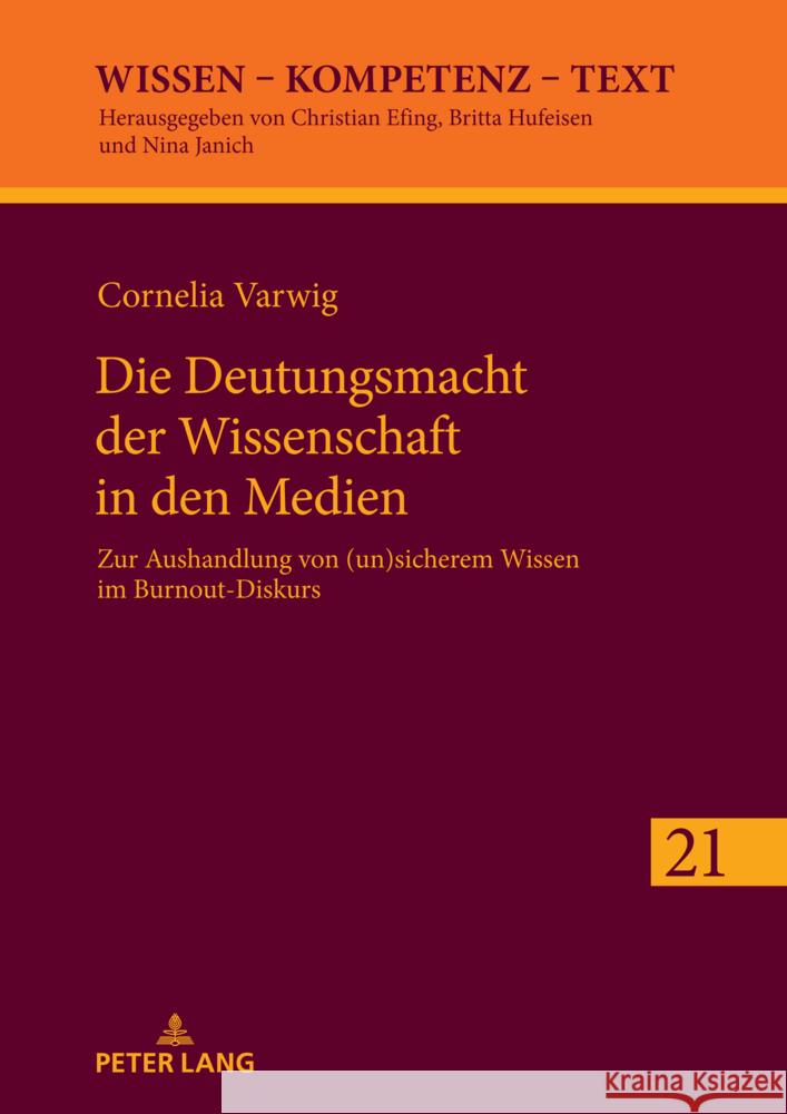 Die Deutungsmacht der Wissenschaft in den Medien: Zur Aushandlung von (un)sicherem Wissen im Burnout‐Diskurs Michael R?cker Nina Janich Cornelia Varwig 9783631921715 Peter Lang Gmbh, Internationaler Verlag Der W - książka