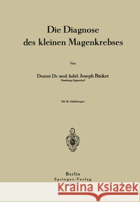 Die Diagnose Des Kleinen Magenkrebses Joseph Bucker 9783642895876 Springer - książka
