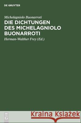 Die Dichtungen des Michelagniolo Buonarroti Buonarroti, Michelangelo 9783110050035 Walter de Gruyter - książka