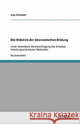 Die Didaktik der oekonomischen Bildung Anja Schle 9783640154128 Grin Verlag - książka