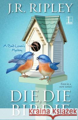 Die, Die Birdie J. R. Ripley 9781601838315 Kensington Publishing Corporation - książka