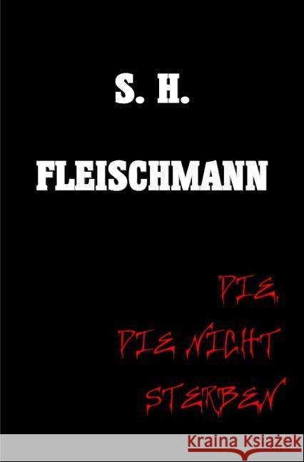 DIE, DIE NICHT STERBEN Fleischmann, Sebastian 9783741884627 epubli - książka