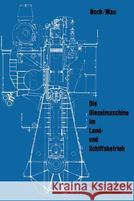 Die Dieselmaschine Im Land- Und Schiffsbetrieb Bock, Siegfried 9783663198413 Vieweg+teubner Verlag - książka