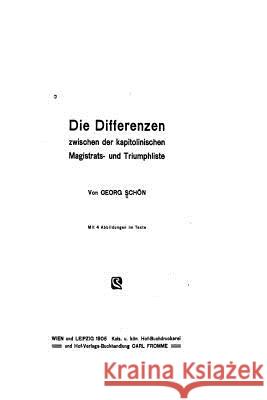 Die Differenzen Zwischen der Kapitolinischen Magistrats- und Triumphliste Schon, Georg 9781534924178 Createspace Independent Publishing Platform - książka