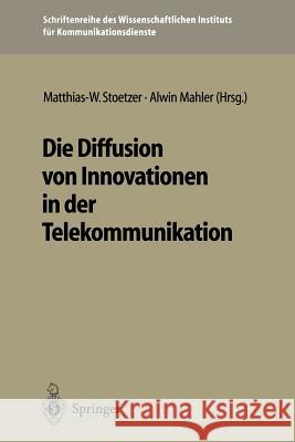 Die Diffusion von Innovationen in der Telekommunikation Matthias-W. Stoetzer, Alwin Mahler 9783540600022 Springer-Verlag Berlin and Heidelberg GmbH &  - książka