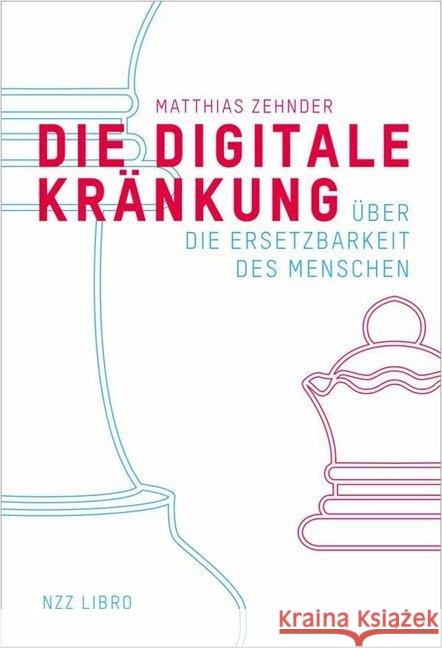 Die Digitale Kränkung : Über die Ersetzbarkeit des Menschen Zehnder, Matthias 9783038104094 NZZ Libro - książka