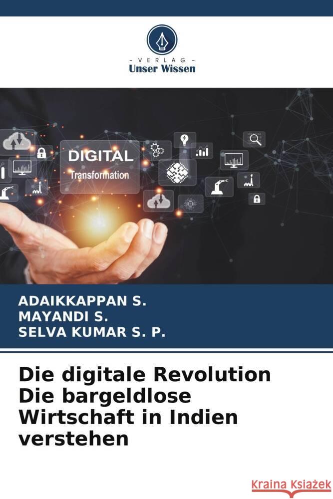 Die digitale Revolution Die bargeldlose Wirtschaft in Indien verstehen Adaikkappan S Mayandi S Selva Kumar S 9786208615697 Verlag Unser Wissen - książka