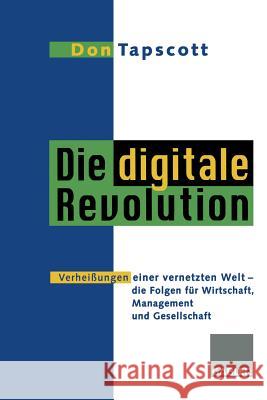 Die Digitale Revolution: Verheißungen Einer Vernetzten Welt - Die Folgen Für Wirtschaft, Management Und Gesellschaft Tapscott, Don 9783322827401 Gabler Verlag - książka