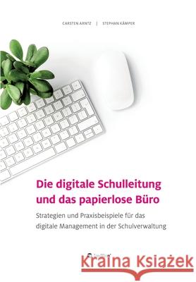 Die digitale Schulleitung und das papierlose B Carsten Arntz Carsten Arntz Stephan K 9783347397965 Tredition Gmbh - książka