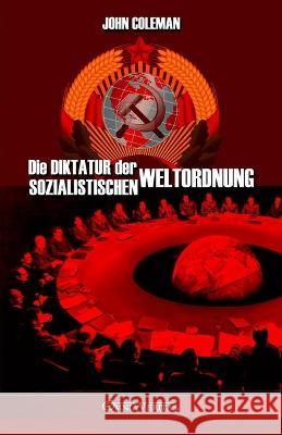 Die Diktatur der sozialistischen Weltordnung John Coleman 9781915278807 Omnia Veritas Ltd - książka