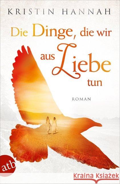 Die Dinge, die wir aus Liebe tun : Roman Hannah, Kristin 9783746635453 Aufbau TB - książka