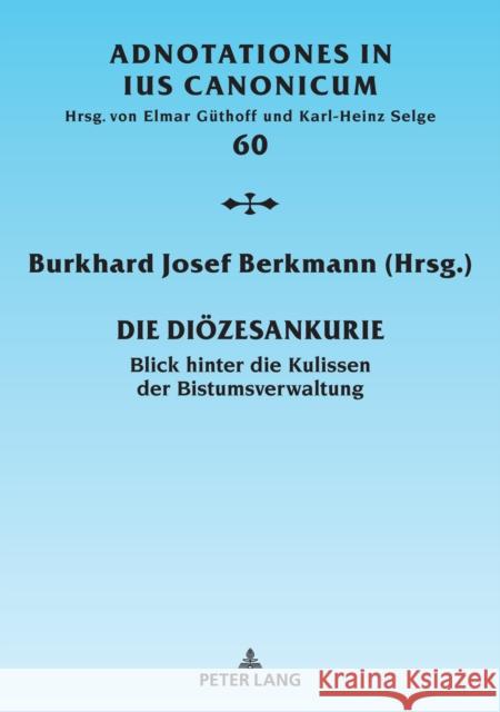 Die Dioezesankurie: Blick Hinter Die Kulissen Der Bistumsverwaltung de Processibus Matrimonialibus 9783631842232 Peter Lang GmbH, Internationaler Verlag der W - książka