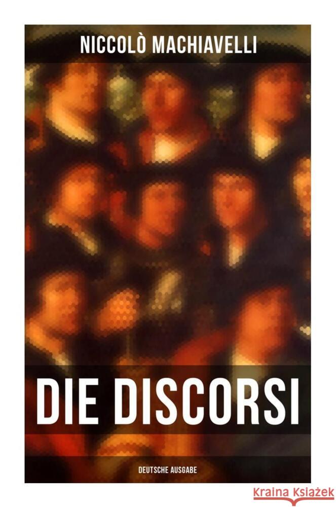 Die Discorsi (Deutsche Ausgabe) Machiavelli, Niccolò 9788027253180 Musaicum Books - książka