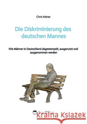 Die Diskriminierung des deutschen Mannes Keiner, Chris 9783384604286 tredition - książka