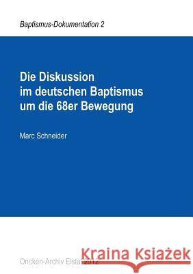 Die Diskussion im deutschen Baptismus um die 68er Bewegung Marc Schneider 9783848222513 Books on Demand - książka