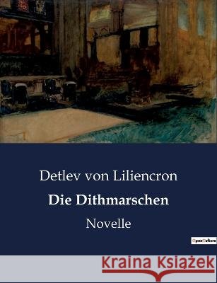 Die Dithmarschen: Novelle Detlev Von Liliencron   9791041933358 Culturea - książka