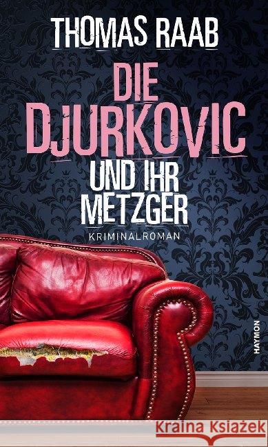 Die Djurkovic und ihr Metzger Raab, Thomas 9783709981054 Haymon Verlag - książka