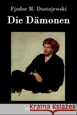Die Dämonen Fjodor M. Dostojewski 9783843041065 Hofenberg - książka