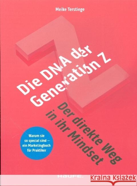 Die DNA der Generation Z - der direkte Weg in ihr Mindset Terstiege, Meike 9783648158135 Haufe - książka