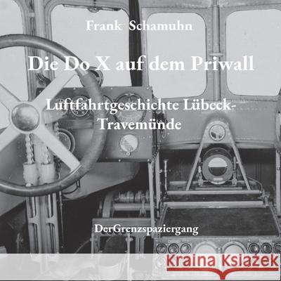 Die Do X auf dem Priwall: Luftfahrtgeschichte L?beck-Travem?nde Frank Schamuhn 9783819277405 Bod - Books on Demand - książka