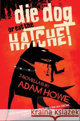 Die Dog or Eat the Hatchet Adam Howe 9781936964253 Comet Press - książka