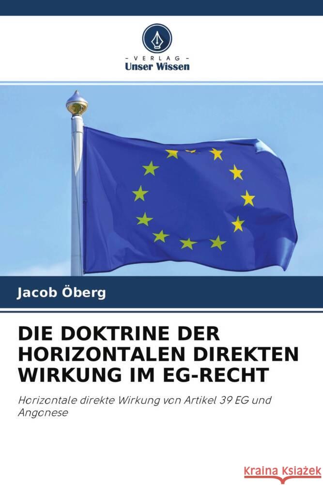 DIE DOKTRINE DER HORIZONTALEN DIREKTEN WIRKUNG IM EG-RECHT Öberg, Jacob 9786202903615 Verlag Unser Wissen - książka