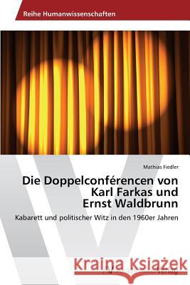 Die Doppelconférencen von Karl Farkas und Ernst Waldbrunn Fiedler Mathias 9783639729016 AV Akademikerverlag - książka