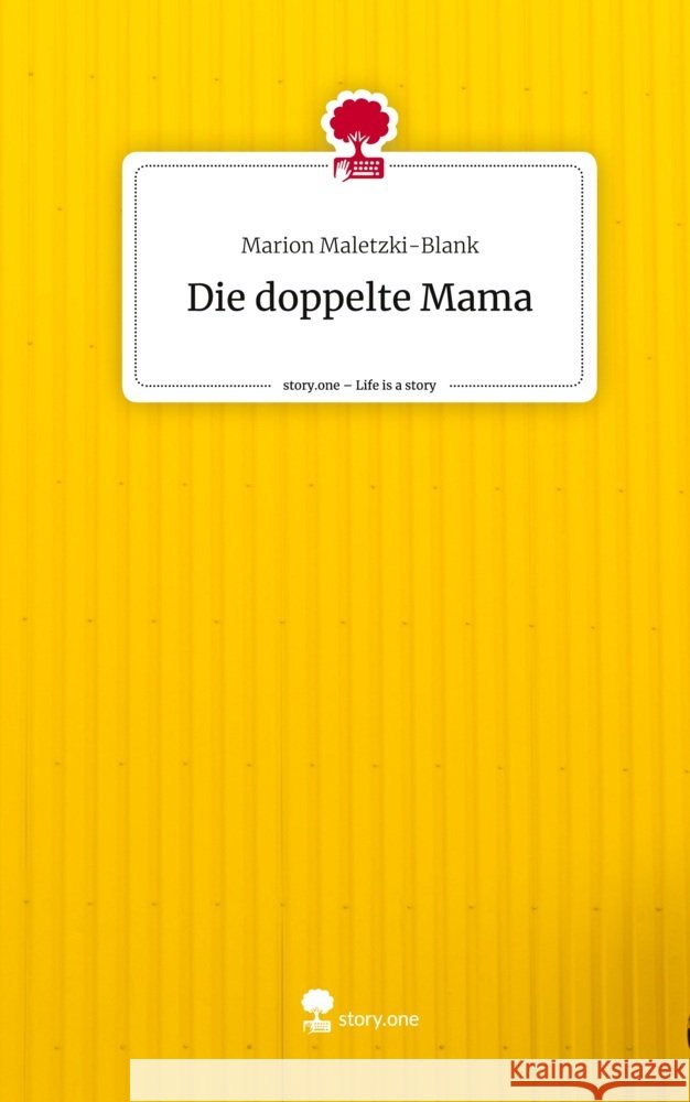 Die doppelte Mama. Life is a Story - story.one Maletzki-Blank, Marion 9783711581969 story.one publishing - książka