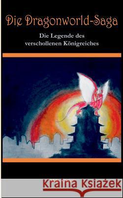 Die Dragonworld-Saga: Die Legende des verschollenen Königreiches Opitz, Mike 9783732299607 Books on Demand - książka