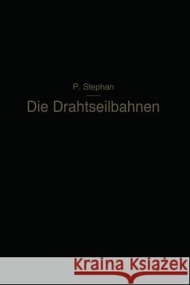 Die Drahtseilbahnen: Ihr Aufbau Und Ihre Verwendung Stephan, Paul 9783662241806 Springer - książka