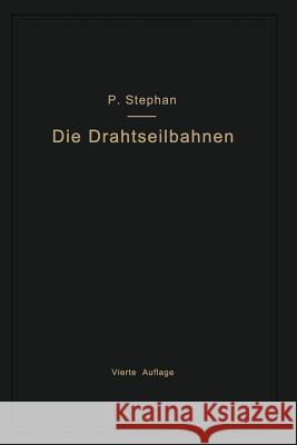 Die Drahtseilbahnen (Schwebebahnen) Einschließlich Der Kabelkrane Und Elektrohängebahnen Stephan, Paul 9783662275757 Springer - książka