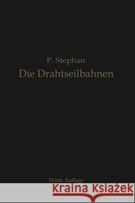 Die Drahtseilbahnen (Schwebebahnen): Ihr Aufbau Und Ihre Verwendung Stephan, Paul 9783662241790 Springer - książka