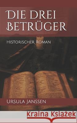 Die drei Betrüger: Historischer Roman Janen, Ursula 9781796872071 Independently Published - książka