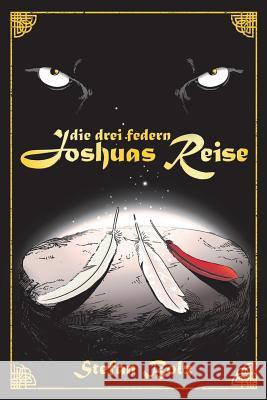 Die Drei Federn - Joshuas Reise Stefan Bolz Johanna Popp 9780615929514 Stefan Bolz - książka