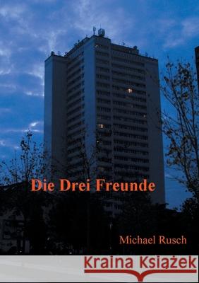 Die drei Freunde Michael Rusch 9783749481897 Books on Demand - książka