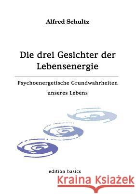 Die drei Gesichter der Lebensenergie Alfred Schultz 9783000035968 Books on Demand - książka