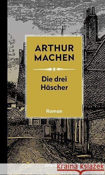 Die drei Häscher : Roman Machen, Arthur 9783961600212 Elfenbein - książka