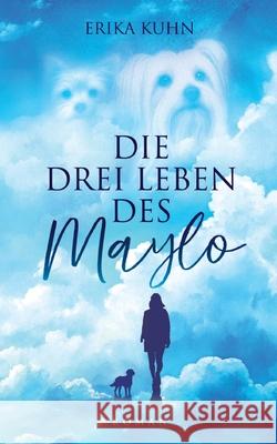 Die drei Leben des Maylo Kuhn, Erika 9783384640260 tredition - książka