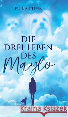 Die drei Leben des Maylo Kuhn, Erika 9783384640277 tredition - książka