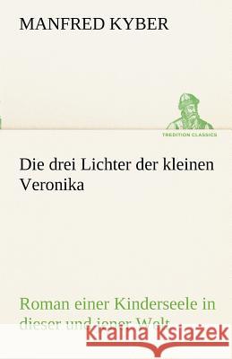 Die drei Lichter der kleinen Veronika Kyber, Manfred 9783842491540 TREDITION CLASSICS - książka