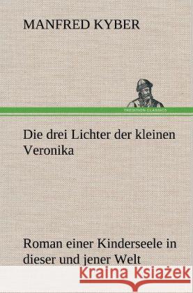 Die drei Lichter der kleinen Veronika Kyber, Manfred 9783847254645 TREDITION CLASSICS - książka