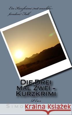 Die Drei mal Zwei - Kurzkrimi Stiegler, Simon Tobias 9781978272026 Createspace Independent Publishing Platform - książka