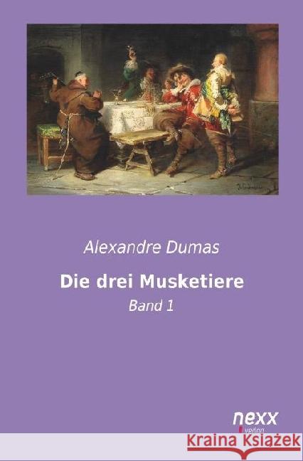 Die drei Musketiere : Band 1 Dumas, Alexandre, d. Ält. 9783958701557 nexx verlag - książka